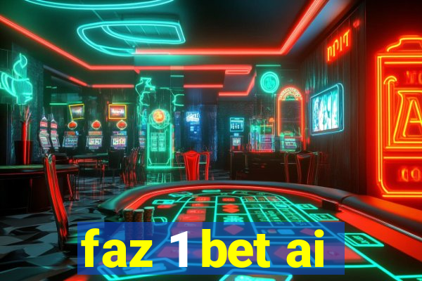 faz 1 bet ai